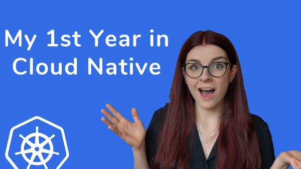 My 1st Year in Cloud Native — Let's Recap