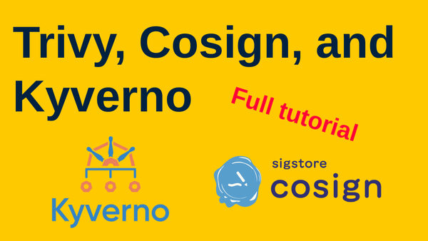 Image Signing and Attestation with Trivy, Kyverno, and Cosign